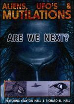 Aliens, UFO's & Mutilations: Are We Next?