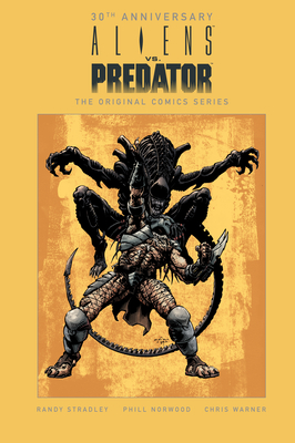 Aliens vs. Predator: The Original Comics Series (30th Anniversary Edition) - Stradley, Randy, and Norwood, Phill, and Warner, Chris