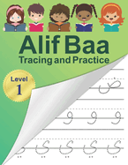 Alif Baa Tracing and Practice: Arabic Alphabet letters Practice Handwriting WorkBook for kids, Preschool, Kindergarten, and Beginners - Level 1.