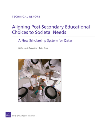 Aligning Post-Secondary Educational Choices to Societal Needs: A New Scholarship System for Qatar - Augustine, Catherine H, and Krop, Cathy