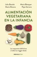 Alimentaci?n Vegetariana En La Infancia / Vegetarian Diet in Childhood