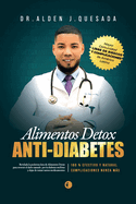 Alimentos Detox Anti-Diabetes: (Revelada la Poderosa Lista de Alimentos para la Diabetes Mellitus tipo 2 y la Pre-Diabetes)