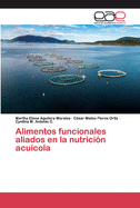 Alimentos funcionales aliados en la nutrici?n acu?cola