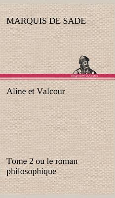 Aline et Valcour, tome 2 ou le roman philosophique - Sade, Marquis de