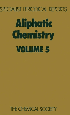 Aliphatic Chemistry: Volume 5 - McKillop, A (Editor)