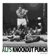 Ali's Knockout Punch: How a Photograph Stunned the Boxing World