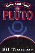 Alive and Well with Pluto: Transits of Power and Renewal - Tierney, Bil