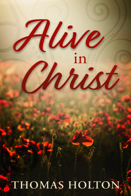 Alive in Christ - Holton, Thomas