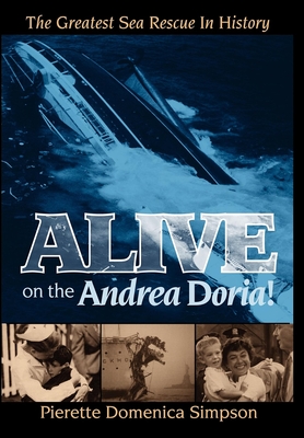 Alive on the Andrea Doria!: The Greatest Sea Rescue in History - Simpson, Pierette Domenica