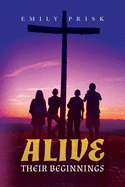 Alive: Their Beginnings