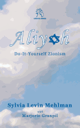 Aliyah: Do-It-Yourself Zionism