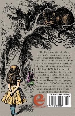 Aliz Kalandjai Csodaorszagban: A Hungarian Translation of Alice's Adventures in Wonderland Printed in the Old Hungarian Alphabet - Carroll, Lewis, and Szilgyi, Anik? (Translated by), and Tenniel, John (Illustrator)