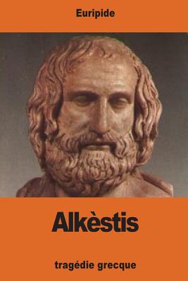 Alk?stis - De Lisle, LeConte (Translated by), and Euripide