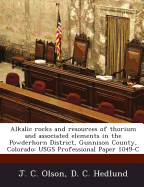 Alkalic Rocks and Resources of Thorium and Associated Elements in the Powderhorn District, Gunnison County, Colorado: Usgs Professional Paper 1049-C