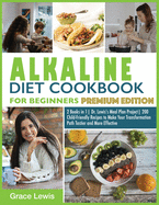 Alkaline Diet Cookbook for Beginners: 2 Books in 1 Dr. Lewis's Meal Plan Project 200 Child-Friendly Recipes to Make Your Transformation Path Tastier and More Effective (Premium Edition)