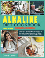 Alkaline Diet Cookbook for One: 2 Books in 1 Dr. Lewis's Meal Plan Project Complete Guide on How to Balance Acid and Alkaline Foods for Women, Men, Athletes and Busy Workers (Premium Edition)