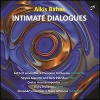 Alkis Baltas: Intimate Dialogues - ALEA III Ensemble; Costas Anastassopoulos (violin); dissonArt Ensemble; Eleni Petridou (violin); Spyros Gikontis (violin);...