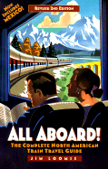 All Aboard! Revised 2nd Edition: The Complete North American Train Travel Guide