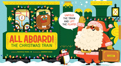 All Aboard! the Christmas Train (an Abrams Extend-A-Book) - Mara, Nichole