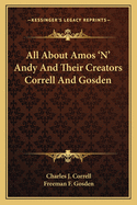 All About Amos 'N' Andy And Their Creators Correll And Gosden