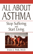 All about Asthma: Stop Suffering and Start Living