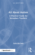All About Autism: A Practical Guide for Secondary Teachers
