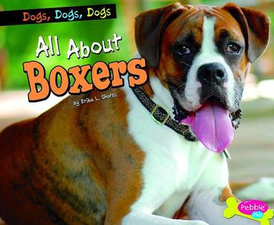 All about Boxers - Shores, Erika L