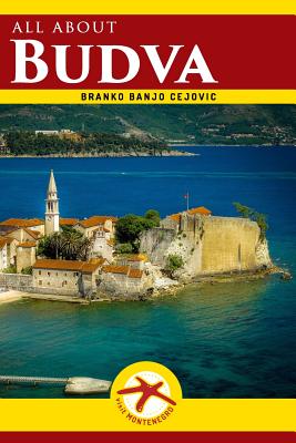 all about BUDVA: Budva City Guide - Lekovic, Danilo, and Cejovic, Branko Banjo