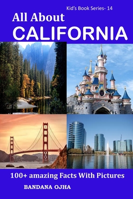 All About California: 100+ Amazing Facts With Pictures - Ojha, Bandana