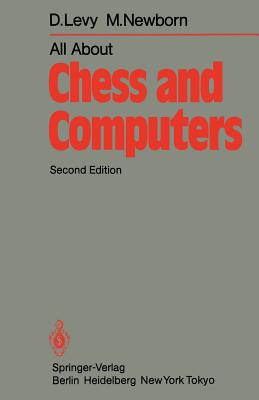 All about Chess and Computers: Chess and Computers and More Chess and Computers - Levy, D, and Newborn, M