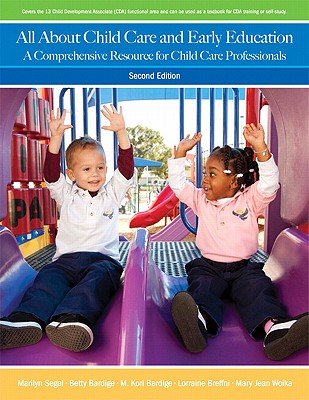 All about Child Care and Early Education: A Comprehensive Resource for Child Care Professionals - Segal, Marilyn, Ph.D., and Bardige, Betty, Ed.D., and Bardige, M Kori