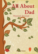 All About Dad Memory Journal: (I didn't know that about you!) Prompted Journal for Dad
