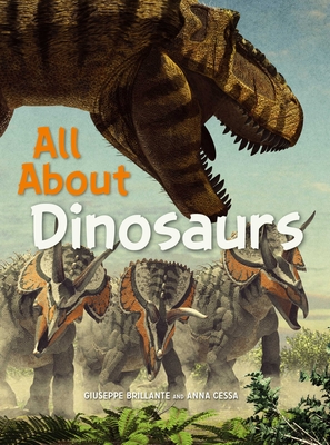 All About Dinosaurs - Brillante, Giuseppe, and Cessa, Anna