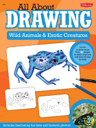 All about Drawing Wild Animals & Exotic Creatures: Learn to Draw 40 Jungle Animals, Reptiles, and Insects Step by Step