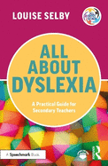 All about Dyslexia: A Practical Guide for Secondary Teachers