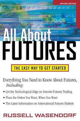 All about Futures: The Easy Way to Get Started - Wasendorf, Russell R