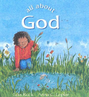 All about God - Lion Hudson Plc (Prepared for publication by), and Rock, Lois