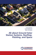 All about Ground Solar Station Systems, Rooftop, Floating, and Space