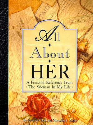 All about Her: A Personal Reference from the Woman in My Life - Clark, Beverly, and Clark & Jaegle, and Jaegle, Marcella