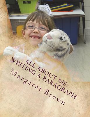 All about Me: Writing a Paragraph - Brown, Margaret