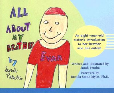All about My Brother: An Eight-Year-Old Sister's Introduction to Her Brother Who Has Autism - Myles, Brenda Smith, Dr. (Foreword by)