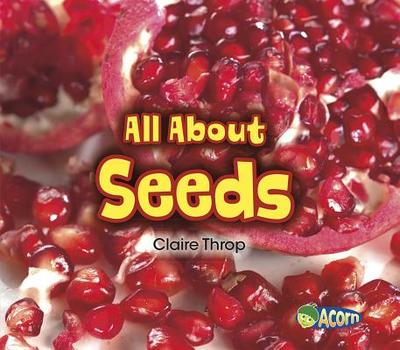 All about Seeds - Throp, Claire