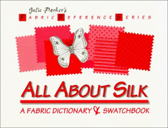 All about Silk: A Fabric Dictionary and Swatchbook