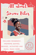 All About Simone Biles: Includes 70 Facts, Inspiring Quotes, Quizzes, activities and much, much more.