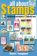 All about Stamps: An Illustrated Encyclopedia of Philatelic Terms - Youngblood, Wayne