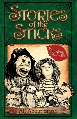 All About Stasia: Stories of the Sticks Episode One - Palfrey, Jeanie, and Smith, Katharine (Editor), and Clarke, Catherine (Cover design by)
