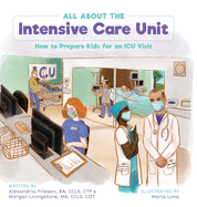 All About the Intensive Care Unit: How to Prepare Kids for an ICU Visit