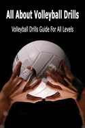 All About Volleyball Drills: Volleyball Drills Guide For All Levels: Gift Ideas for Holiday