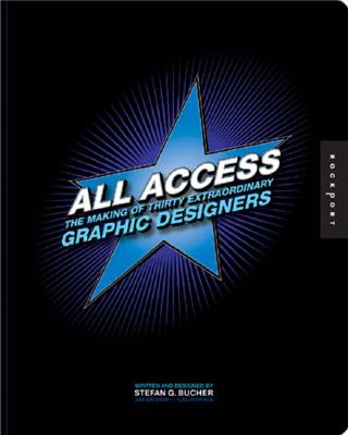 All Access: The Making of Thirty Extraordinary Graphic Designers - Bucher, Stefan G