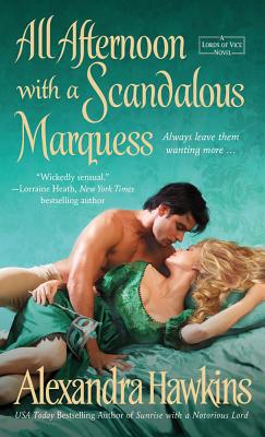 All Afternoon with a Scandalous Marquess: A Lords of Vice Novel - Hawkins, Alexandra